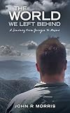 The World We Left Behind: A Journey From Georgia To Maine (Volume 1)
