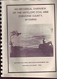  : An Historical Overview of the Antelope Coal Mine, Converse County, Wyoming (Cultural Resource Inventory, Prepared for Nerco, Inc., Portland, Oregon)