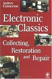 Electronic Classics: Collecting, Restoring and Repair