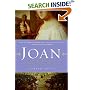 Joan: The Mysterious Life of the Heretic Who Became a Saint