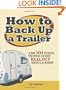 How to Back Up a Trailer: ...and 101 Other Things Every Real Guy Should Know