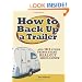 How to Back Up a Trailer: ...and 101 Other Things Every Real Guy Should Know