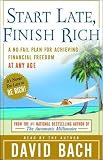 Start Late, Finish Rich: A No-Fail Plan for Achieving Financial Freedom at Any Age