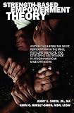 Strength-Based Empowerment Theory: A Model for Lifting the Spirit, Reprogramming the Mind, Instilling Self-Love, and Developing Self-Reliance in African American Male Offenders