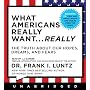 What Americans Really Want...Really CD: The Truth About Our Hopes, Dreams, and Fears