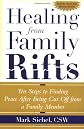 Healing From Family Rifts : Ten Steps to Finding Peace After Being Cut Off From a Family Member