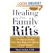 Healing From Family Rifts : Ten Steps to Finding Peace After Being Cut Off From a Family Member