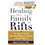 Healing From Family Rifts : Ten Steps to Finding Peace After Being Cut Off From a Family Member