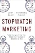 Stopwatch Marketing: Take Charge of the Time When Your Customer Decides to Buy