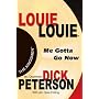 LOUIE LOUIE: Me Gotta Go Now