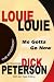 LOUIE LOUIE: Me Gotta Go Now