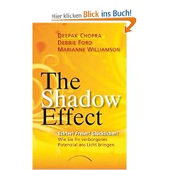 The Shadow Effect: Echter! Freier! Gl�cklicher! Wie Sie Ihr verborgenes Potenzial ans Licht bringen