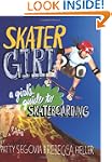 Skater Girl: A Girl's Guide to Skateb...