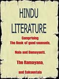 Hindu literature : Comprising The Book of good counsels, Nala and Damayanti, The Ramayana, and Sakoontala