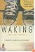 Waking: A Memoir of Trauma and Transcendence