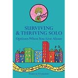 Surviving & Thriving Solo: Options When You Live Aloneby Frances Frommer
