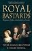 Royal Bastards: Illegitimate Children of the British Royal Family