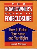 The Homeowner's Guide to Foreclosure: How to Protect Your Home
