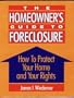 The Homeowner's Guide to Foreclosure: How to Protect Your Home and Your Rights
