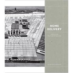 Home Delivery: Fabricating the Modern Dwelling