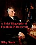 A Brief Biography of Franklin Roosevelt (Essential American Biographies)