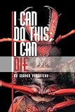 I Can Do This
 I Can Die,
Sharon Parenteau