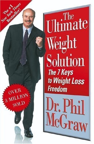 The Ultimate Weight Solution: The 7 Keys to Weight Loss Freedom 1st (first) Edition by McGraw, Dr. Phil [2004]
