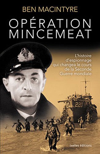 Opération Mincemeat: L'Histoire d'espionnage qui changea le cours de la Seconde Guerre mondiale