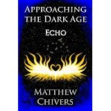 Approaching the Dark Age - Echo (Approaching the Dark Age Series)