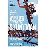 The true adventures of the world's greatest stuntman : my life as Indiana Jones, James Bond, Superman and other movie heroes