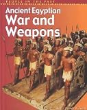 Ancient Egyptian War and Weapons (People in the Past: Egypt)