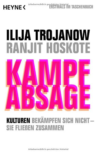 Heyne Verlag Kampfabsage: Kulturen bek&auml;mpfen sich nicht - sie flie&szlig;en zusammen