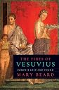 The Fires of Vesuvius: Pompeii Lost and Found