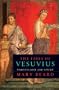 The Fires of Vesuvius: Pompeii Lost and Found