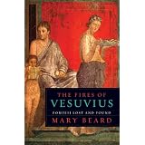 The Fires of Vesuvius: Pompeii Lost and Found