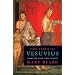 The Fires of Vesuvius: Pompeii Lost and Found
