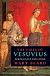 The Fires of Vesuvius: Pompeii Lost and Found