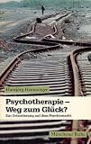 Produkt-Bild: Psychotherapie - Weg zum Gl&uuml;ck? Zur Orientierung auf dem Psychomarkt.