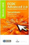 ECDL Advanced Syllabus 2.0 Module AM4 Spreadsheets Using Excel 2007 (Ecdl Advanced 20)