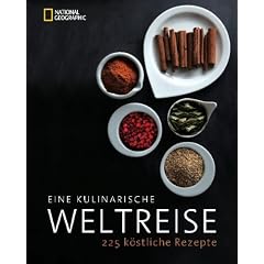 Eine kulinarische Weltreise: 225 k�stliche Rezepte
