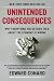 Unintended Consequences: Why Everything You've Been Told About the Economy Is Wrong Image of Unintended Consequences: Why Everything You've Been Told About the Economy Is Wrong