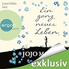 Ein ganz neues Leben Hörbuch von Jojo Moyes Gesprochen von: Luise Helm