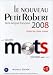 le nouveau Petit Robert de la langue francaise 2008 (60000 mots 300000 sens) versions site - reseau - intranet [Import]