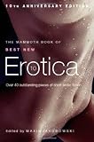 The Mammoth Book of Best New Erotica 10: The hottest annual collection of unrestrained erotic writing: Over 40 outstanding pieces of short erotic fiction (Mammoth Books)