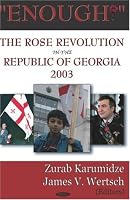 Enough!: The Rose Revolution In The Republic Of Georgia 2003