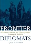 Frontier Diplomats: Alexander Culbertson and Natoyist-Siksina among the Blackfeet