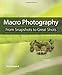 Macro Photography: From Snapshots to Great Shots