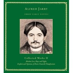 Three Early Novels: Collected Works II: Absolute Love, Days and Nights, Exploits and Opinions of Doctor Faustroll, Pat