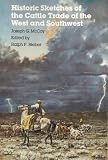 Historic Sketches of the Cattle Trade of the West and Southwest