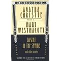 Absent in the Spring and Other Novels: Absent in the Spring -- Giant's Bread -- The Rose and the Yew Tree (Mary Westmacott Omnibus)